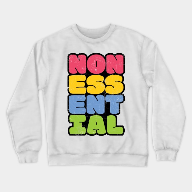 Non-Essential Crewneck Sweatshirt by djkopet